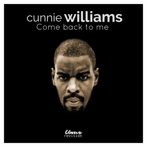 CUNNIE WILLIAMS - COME BACK TO ME (LBMR REVISION)