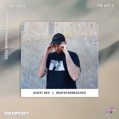 Good Morning Bassline S01E12 : GuestMix 008 - Beatsforbeaches