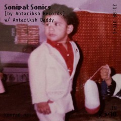 Sonipat Sonics [by Antariksh Records] 008 w/ Antariksh Daddy