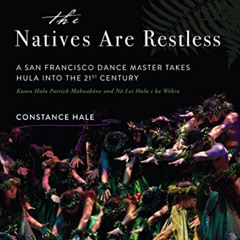 Read PDF 📭 The Natives Are Restless: A San Francisco dance master takes hula into th