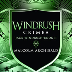 [View] KINDLE 📃 Windrush: Crimea: A Historical War Novel (Jack Windrush Book 2) by