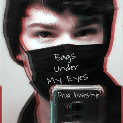 Lil Boi Blu - Bags Under My Eyes (Prod. lowestye)