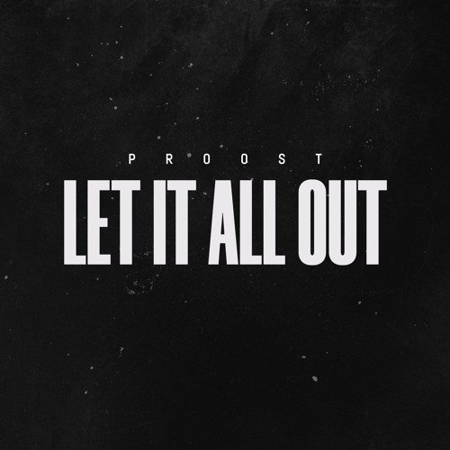 Proost - Let It All Out