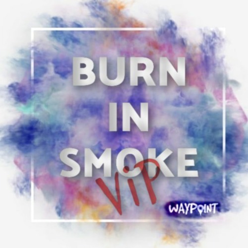 Burn In Smoke (VIP)