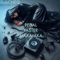 Pedal Faster Makajaka