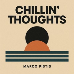 CHILLIN' THOUGHTS - MARCO PISTIS.wav