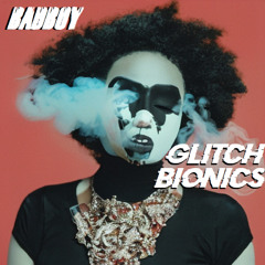 Glitch Bionics - BADBOY