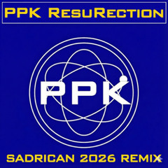 PPK - ResuRection (Sadrican 2026 Remix)