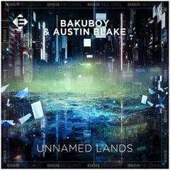BakuBoy & Austin Blake - Unnamed Lands (Original Mix)