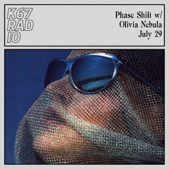 Phase Shift w/ Olivia Nebula @ K67 Radio 29.7.2025