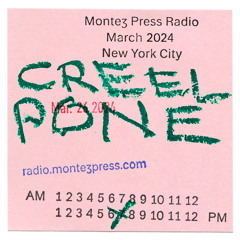 Creel Pone #7 @ Montez Press Radio, March 26th, 2024.