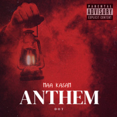 DOT - Maa Kasam ANTHEM