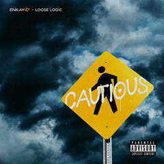 CAUTIOUS (feat Loose Logic)
