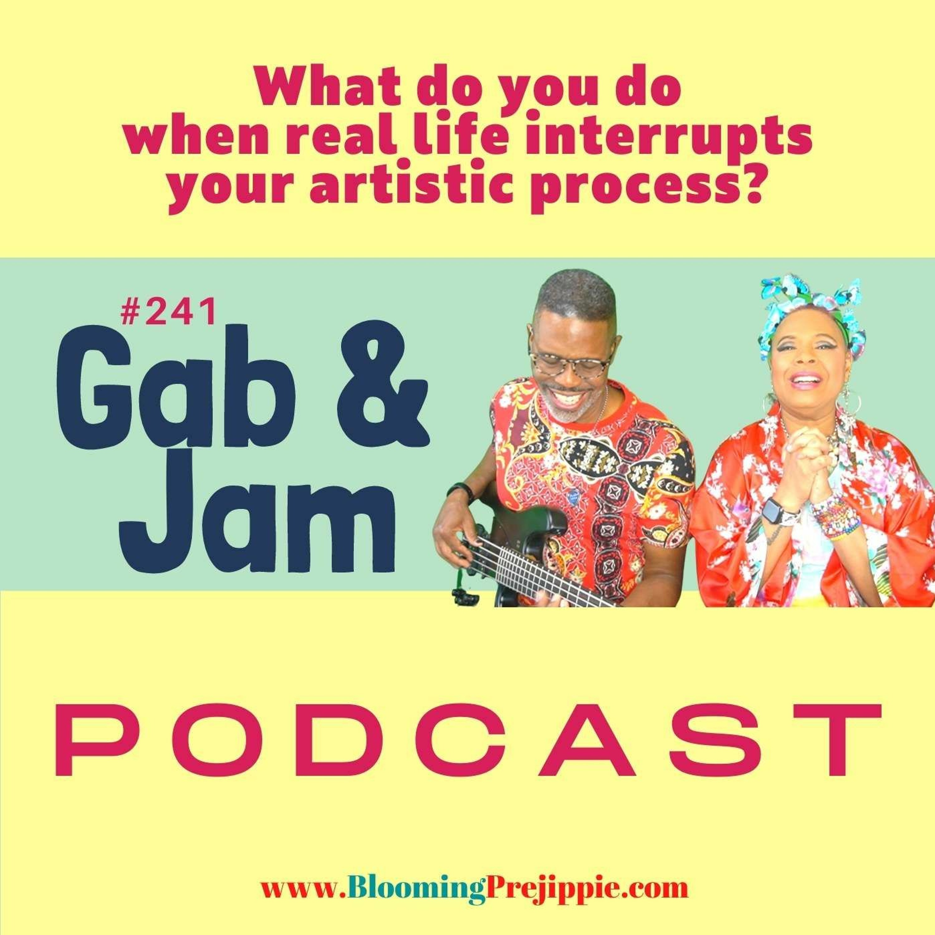 241. What Do You Do When Real Life Interrupts Your Artistic Process? Podcast episode artwork