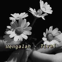 Tival - Mengalah