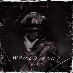 DT43 - Would You [FREE DL]