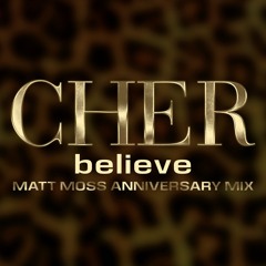 Believe (Matt Moss Anniversary Mix)