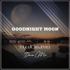 Yakar Allevici - Goodnight Moon (Dance Mix)
