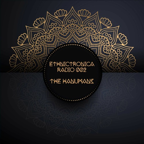 Ethnictronica Radio 002 - The Hanumans