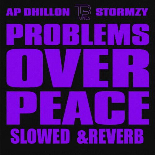 AP Dhillon & Stormzy Problems Over Peace Slowed & Reverb