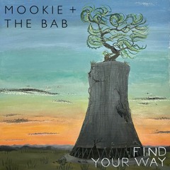 Find Your Way - Mookie + The Bab