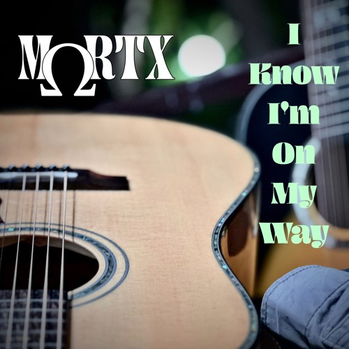 Mortx - I Know I'm On My Way