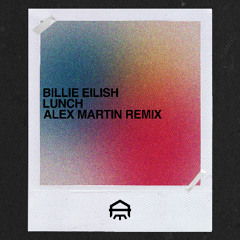 Billie Eilish - Lunch (Alex Martin Remix)