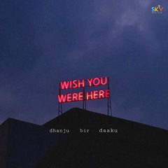 Wish You Were Here [Slowed + Reverb] Dhanju  Bir Daaku Visualizer .mp3