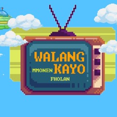 WALANG kayo-monen fholan.mp3