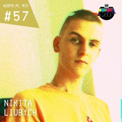 420FM.PL MIX #57 Nikita Liubych
