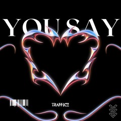 Trafficz - You Say (Extended Mix)