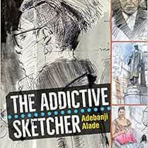 [ACCESS] KINDLE PDF EBOOK EPUB The Addictive Sketcher by Adebanji Alade 📄