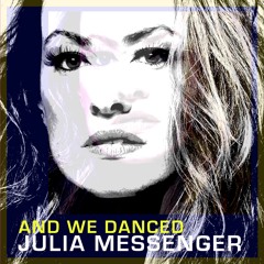 And We Danced - Julia Messenger Radio Edit