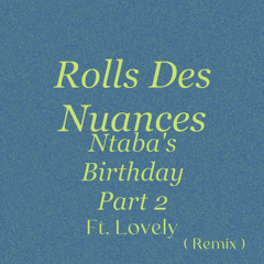 Ntabas Birthday Part 2 Ft. Lovaalovaa ( Remix )