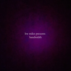 HW MILES - BANDWIDTH