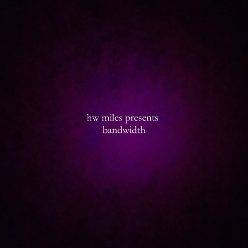 HW MILES - BANDWIDTH