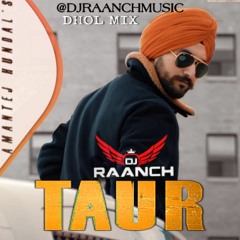 Taur - Amantej Hundal Dj Raanch Dhol Mix