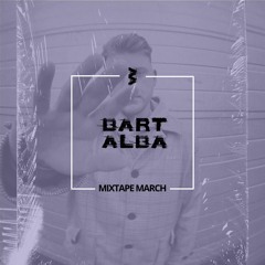 Bart Alba - March mixtape