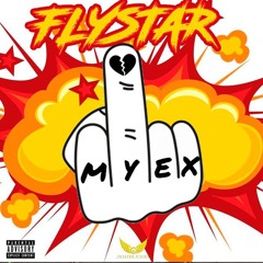 FlyStar - Fuck My Ex
