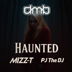 DMB & Mizz-T & PJ The DJ - Haunted