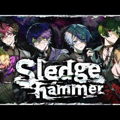 Sledgehammer【シクフォニ】SIXFONIA