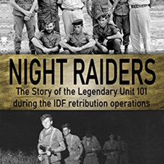 [READ] PDF 💏 Night Raiders: The Story of the Legendary Unit 101 During the IDF Retri
