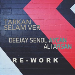 Selam Ver (Deejay Senol Aycan, Ali Arsan Re-work)