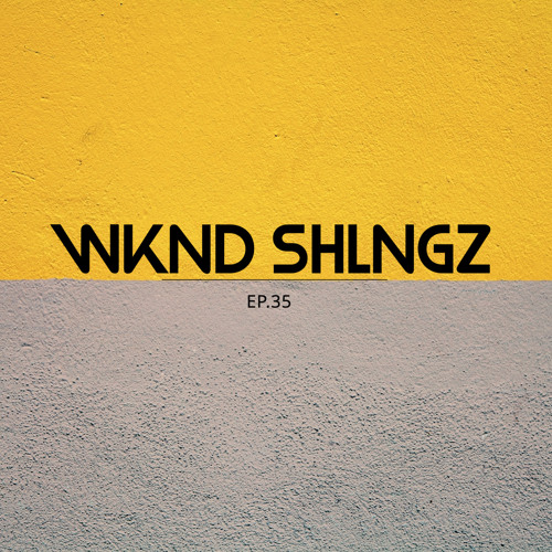 WEEKEND SHELLINGZ EP.35