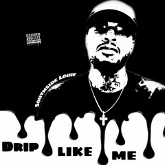 "Drip Like Me"