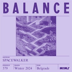 BALANCE #579 (Hosted by Spacewalker)