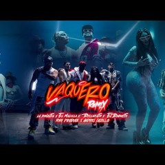 Vaquero Remix -  Andres Castillo, Bellakath, El Malilla , El Bogueto, La Dinastia, Riky Produce