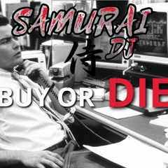 Samurai Dj.  Buy Or Die.  Original Mix