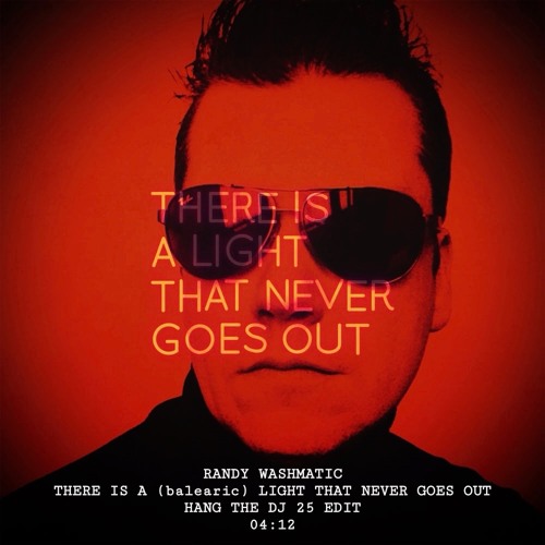 THERE  IS A (balearic) LIGHT THAT NEVER GOES OUT  (Hang the DJ 25 single version)