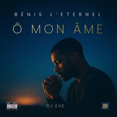 Bénis l'Eternel, ô Mon âme (Psaume 103)